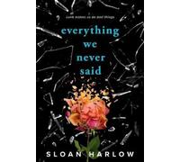 Sloan Harlow Everything We Never Said (Tascabile)