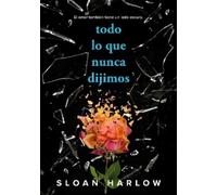 Sloan Harlow Todo lo que nunca dijimos / Everything We Never Said (Tascabile)