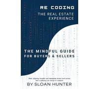 Sloan Hunter Recoding The Real Estate Experience (Tascabile)