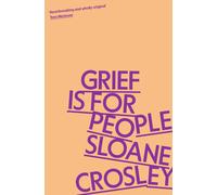 Sloane Crosley Grief Is for People (Tascabile)