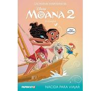 Las Nuevas Aventuras de Moana 2 Vol. 1 (Spanish Language Edition): Nacida Para Viajar