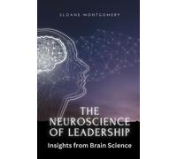 Sloane Montgomery The Neuroscience of Leadership (Tascabile)