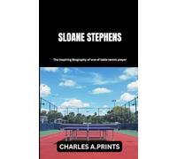 SLOANE STEPHENS: The inspiring Biography of one of table tennis player