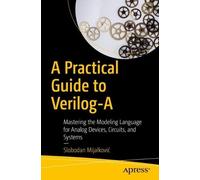 Slobodan Mijalković A Practical Guide to Verilog-A (Tascabile)