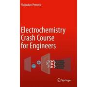 Slobodan Petrovic Electrochemistry Crash Course for Engineers (Tascabile)