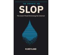 Slop: The Quiet Flood Drowning the Internet