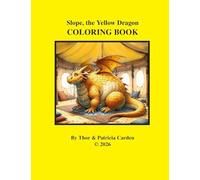 Slope, the Yellow Dragon Companion Coloring Book