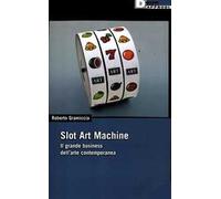 Slot art machine. Il grande business dell'arte contemporanea