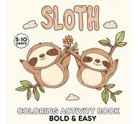 Sloth: Chill Coloring & Activity Book for Kids 5-10 - Bold & Easy Design with Facts, Quizzes, Mazes, and Word Searches