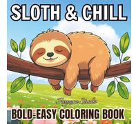 Sloth & Chill Coloring Book: Relaxing & Uplifting Pages for Teens and Adults