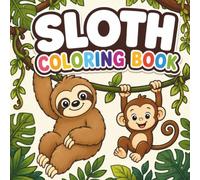 Sloth Coloring Book: 50 Cute and Easy Sloth Coloring Pages | Bold and Simple Designs with Fun Jungle Adventures