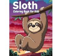 Sloth Coloring Book for Kids: 40 Fun and Easy Sloth Coloring Pages for Creative Children
