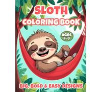 Sloth Coloring Book for Kids Ages 4-8: Big, Bold and Easy Designs with 40 Cute and Simple Pages for Boys and Girls