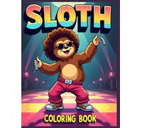Sloth Coloring Book: Funny Sloth Dancing Coloring Pages for Stress Relief