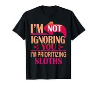Sloth Funny I'm Not Ignoring You STO Dando priorità ai bradipi Maglietta
