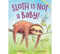 Sloth Is Not a Baby!