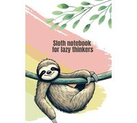 Sloth notebook for lazy thinkers: Das ultimative Faultier-Notizbuch & Planer - Organisiert, entspannt und motiviert!