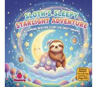 Sloth’s Sleepy Starlight Adventure: A Calming Bedtime Story for Sweet Dreams