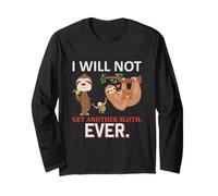 Sloth Shirt I Will Not Get Another Sloth Ever Funny bradipi Maglia a Manica