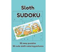 Sloth Sudoku: 50 easy, relaxing sudoku puzzles with cute sloth coloring pictures, solutions included, 6x9in