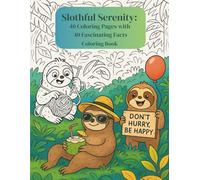 Slothful Serenity: 40 Coloring Pages with 40 Fascinating Facts