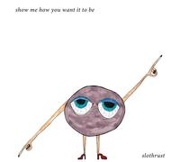 Slothrust - Show Me How You Want It To Be