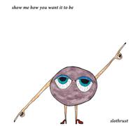Slothrust Show Me How You Want It to Be (Vinyl LP) 12" EP