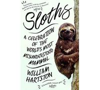Sloths: A Celebration of the World's Most Misunderstood Mammal