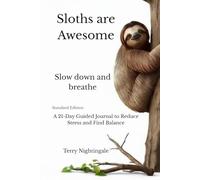 Sloths are Awesome, Slow down and breathe, Standard Edition: A 21-Day Guided Journal to Overcome Burnout, Reduce Stress, and Find Balance
