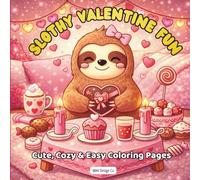 Slothy Valentine Fun, Cute, Cozy and Easy Coloring Pages: Valentine Coloring Book for Kids featuring adorable cuddly sloths, 8.5x8.5 size