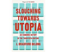 Slouching Towards Utopia