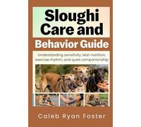 Sloughi Care and Behavior Guide: Understanding sensitivity, lean nutrition, exercise rhythm, and quiet companionship