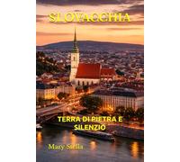SLOVACCHIA: TERRA DI PIETRA E SILENZIO