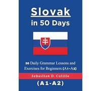 Slovak in 50 Days: 50 Daily Grammar Lessons and Exercises for Beginners (A1-A2)
