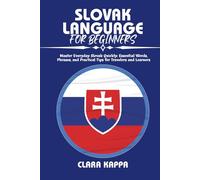 SLOVAK LANGUAGE FOR BEGINNERS: Master Everyday Slovak Quickly: Essential Words, Phrases, and Practical Tips for Travelers and Learners