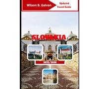 SLOVAKIA TRAVEL GUIDE 2025/2026: Whispers of the Tatras and the Soul of Forgotten Europe