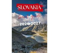 SLOVAKIA TRAVEL GUIDE 2026-2027