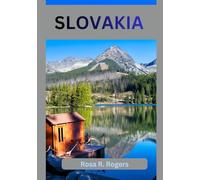 SLOVAKIA TRAVEL GUIDE 2026: A Complete 2026 Journey Through Culture, Mountains, Castles and Hidden European Beauty