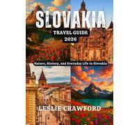 SLOVAKIA TRAVEL GUIDE 2026: Nature, History, and Everyday Life in Slovakia