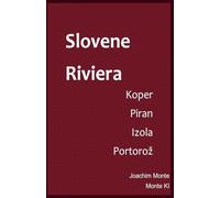 Slovene Riviera, Guide to Piran, Koper, Izola en Portoroz