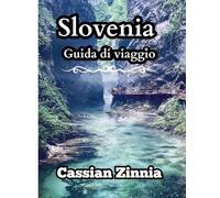 Slovenia Guida di viaggio 2025: Esplora il cuore dell'Europa con facilità: laghi nascosti, città alpine, segreti locali e itinerari per visitatori alle prime armi e di ritorno