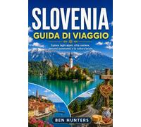 Slovenia Guida di viaggio: Esplora laghi alpini, città costiere, percorsi panoramici e la cultura locale