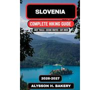 Slovenia Hiking Guide 2026-2027: Alpine Trails, Culture & Nature Adventures