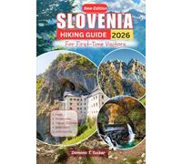 Slovenia Hiking Guide 2026 For First Time Visitors: Discover Hidden Trails, Majestic Peaks, and Enchanting Valleys