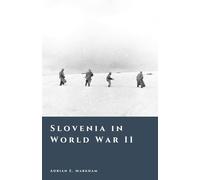 Slovenia in World War II: Occupation, Partisans, and Civil Conflict
