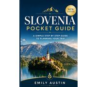 SLOVENIA POCKET GUIDE: A Simple Step by Step Guide to Planning Your Trip