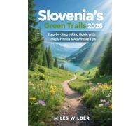 SLOVENIA’S GREEN TRAILS 2026: Step-by-Step Hiking Guide with Maps, Photos & Adventure Tip