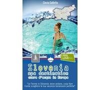 Slovenia spa destination. Cuore d'acqua in Europa