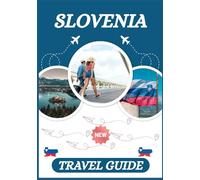 SLOVENIA TRAVEL GUIDE 2026