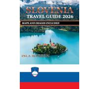 SLOVENIA TRAVEL GUIDE 2026: DISCOVER HIDDEN VILLAGES, SCENIC WONDERS, AND AUTHENTIC LOCAL EXPERIENCES